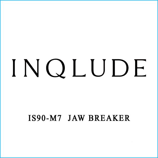 INQLUDE | IS90-M7 JAW BREAKER