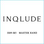 INQLUDE | IS89-M5 MASTER HAND